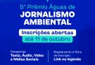 Inscrições abertas até outubro: AEGEA SC promove 5º Prêmio Águas de Jornalismo Ambiental